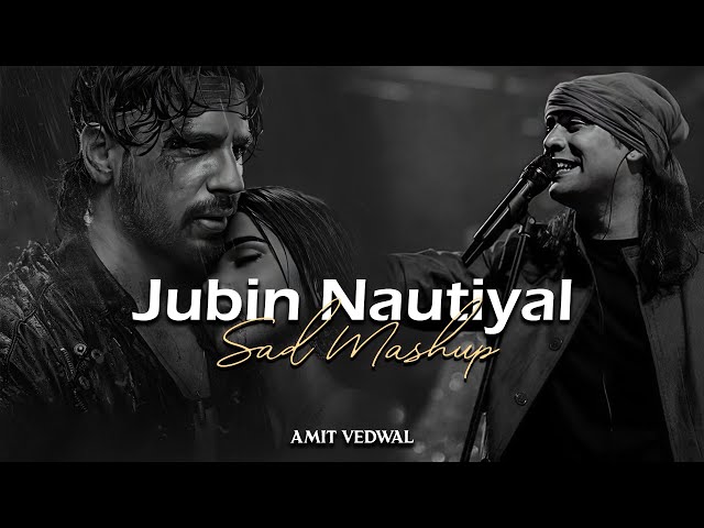 Jubin Nautiyal Sad Mashup 2024 | Amit Vedwal | Emotional Song Mashup | Chillout Mix