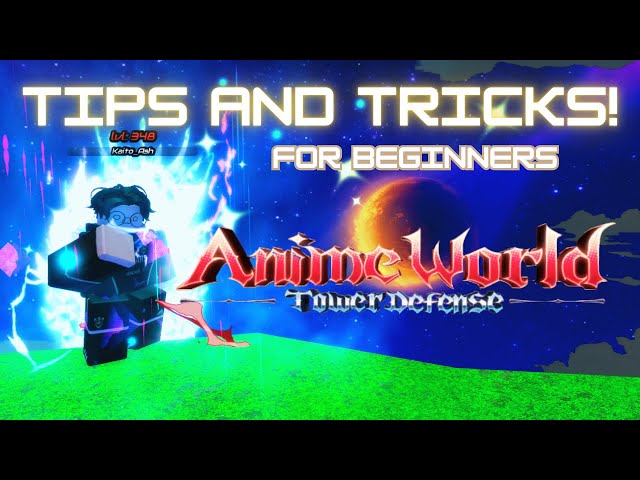 Tips and tricks for beginners in Anime World Tower Defense (AWTD)