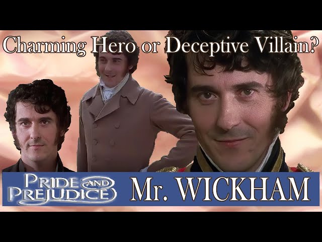 Mr  Wickham Charming Hero Or Deceptive Villain?