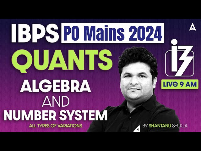 IBPS PO Mains 2024 | Quants Algebra and Number System | All Types of Variations | By Shantanu Shukla