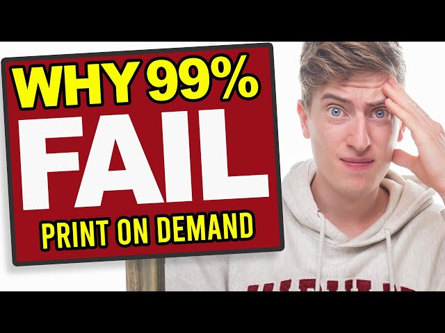 Why 99% Of People Fail at Print on Demand