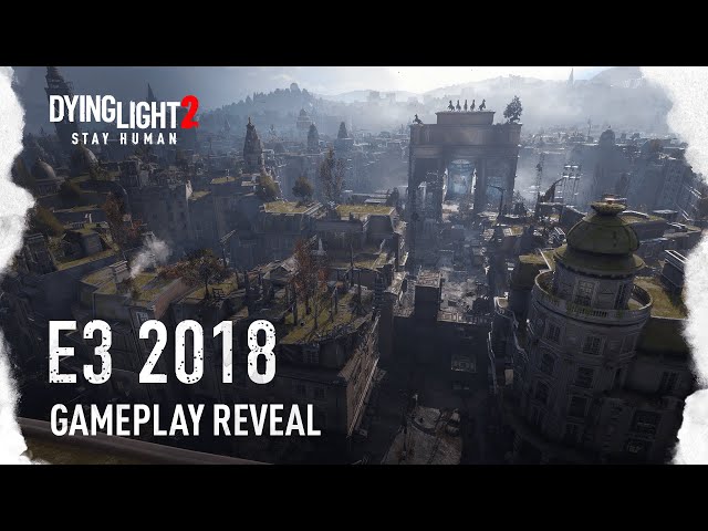 Dying Light 2 - E3 2018 Gameplay World Premiere