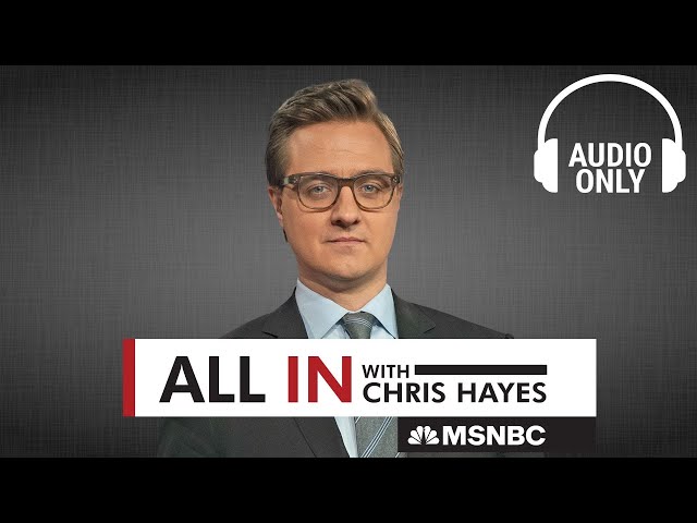 All In with Chris Hayes - Feb. 9 | Audio Only