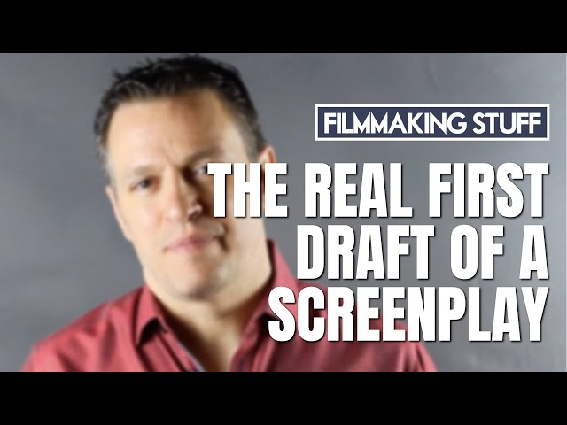 What is Your Screenplay "First Draft?"