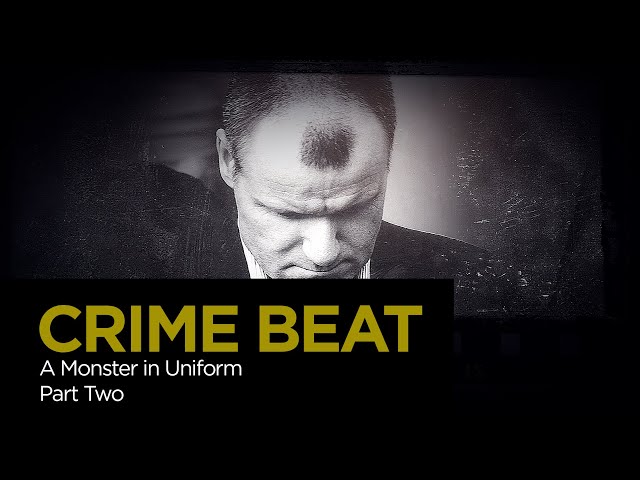 Crime Beat: A Monster in Uniform Pt. 2 | S4 E14