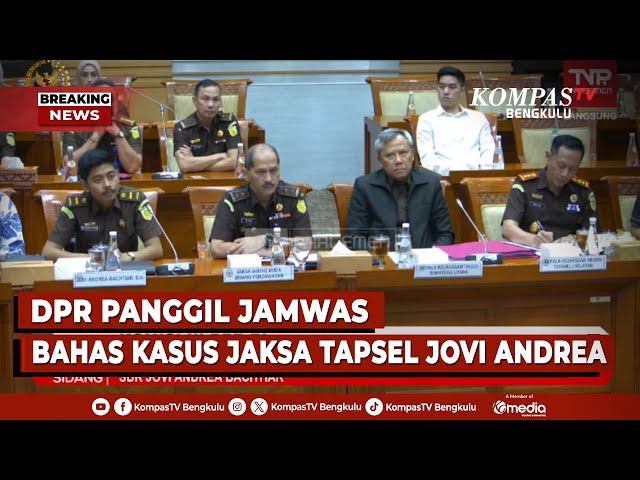 BREAKING NEWS - DPR Panggil Jamwas Kejagung Buntut Kasus Jaksa Tapanuli Selatan Jovi Andrea