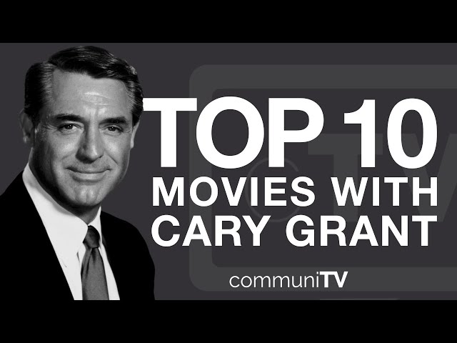 Top 10 Cary Grant Movies