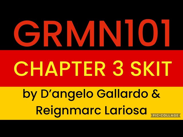 GRMN101: Ch. 3 Skit (D'Angelo Gallardo, Reignmarc Lariosa) [CC]