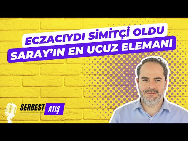 ECZACIYDI SİMİTÇİ OLDU. SARAY'IN EN UCUZ ELEMANI! [SERBEST ATIŞ]