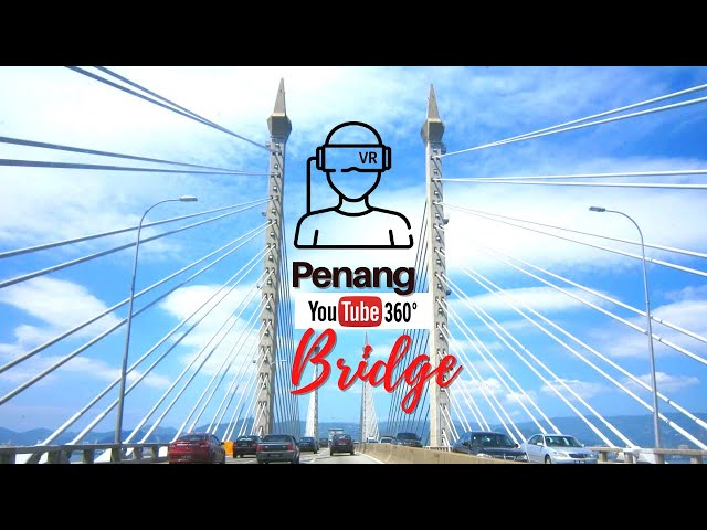 Penang Bridge 360° VR Video Tour