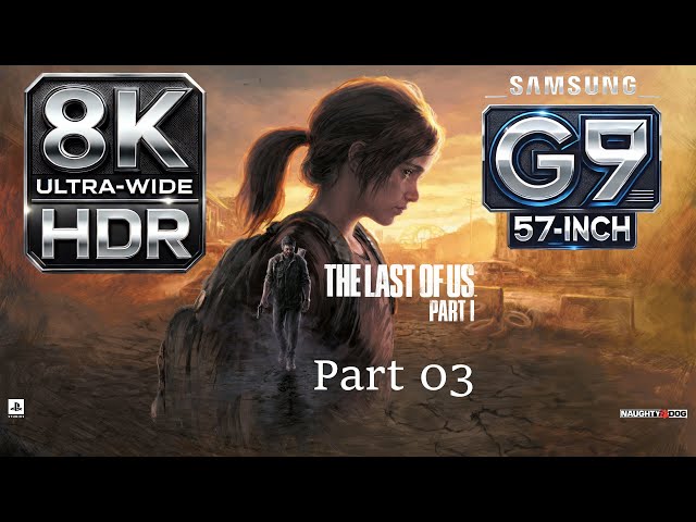 The Last of Us HDR 8K Max settings Walkthrough Part 3 |English | العربية | Français | Deutsch | 中文