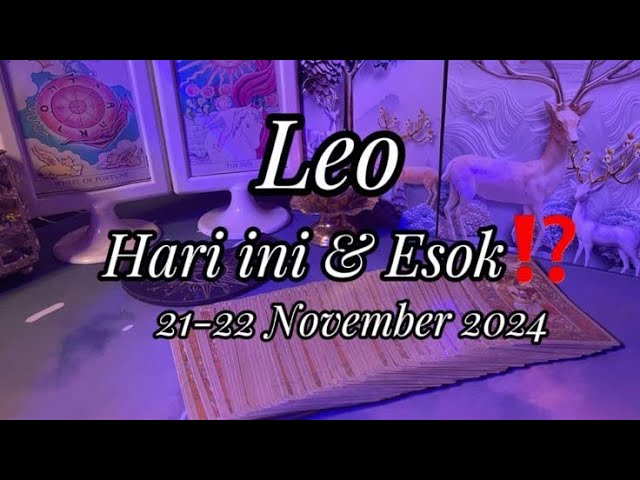 Leo ♌ Hari Ini & Esok (21-22 November 2024)⁉️ Yang Akan Terjadi Dalam Hidupmu...