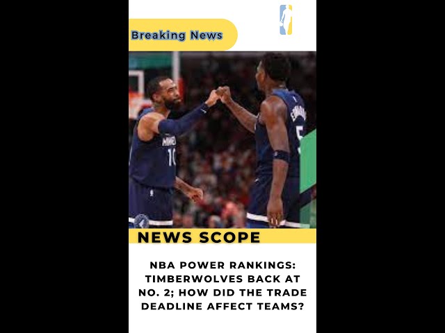 NBA Power Rankings: Minnesota Timberwolves' Strategy Ahead of the Trade Deadline