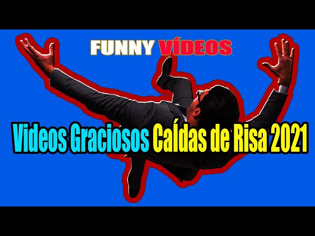 Videos Graciosos, Caídas de Risa 2021