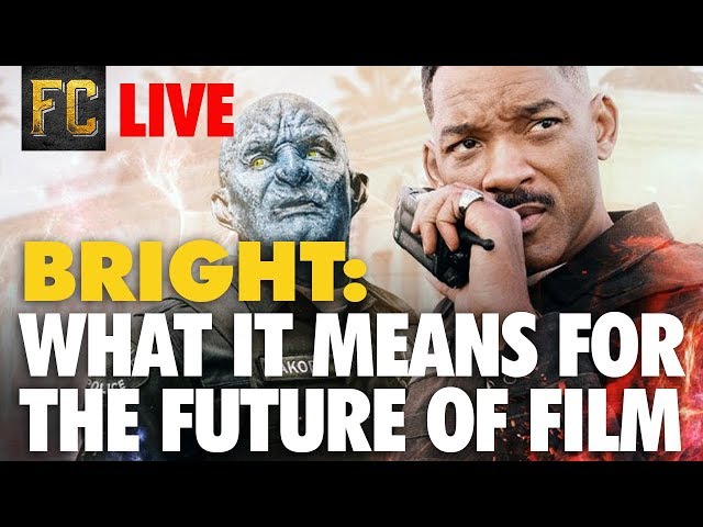 Flick Connection Live: Is Netflix's Bright Good Enough to Change Filmmaking Forever?