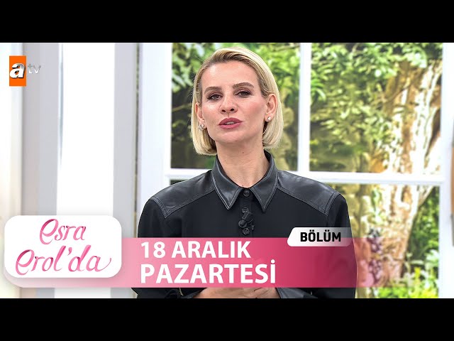 Esra Erol'da 18 Aralık 2023 | Tek Parça