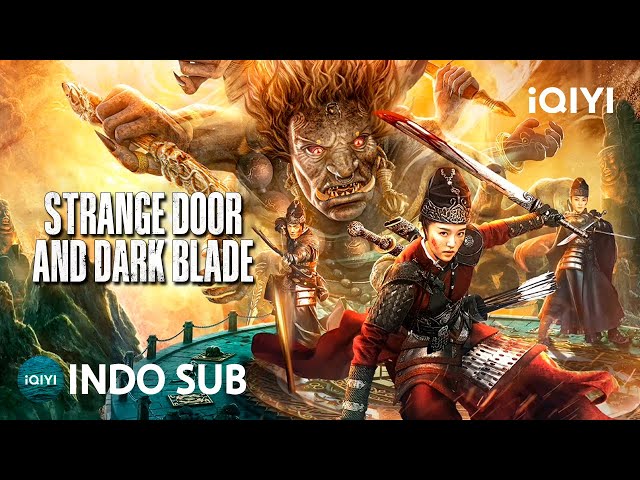 【INDO SUB】Strange Door and Dark Blade | Fantasi/Aksi/Petualangan | iQIYI Film Tiongkok