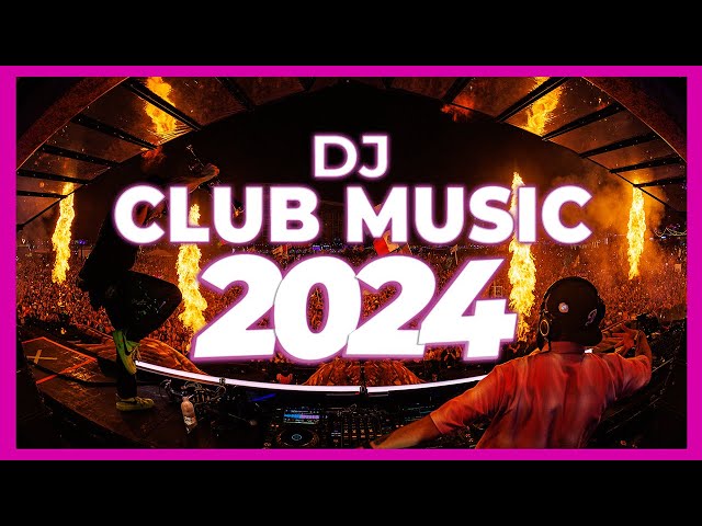 DJ CLUB MUSIC 2024 - Remix & Mashups of Popular Songs 2024 | DJ Remix Song Party Dance DJ Mix 2024 🎉