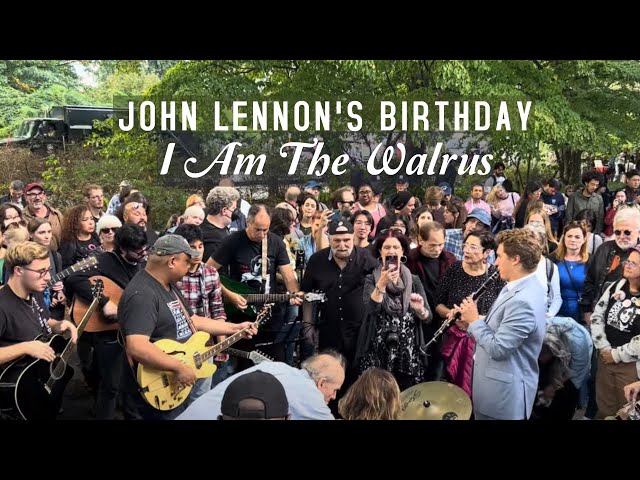 I am the Walrus - JOHN LENNON'S Birthday - Central Park Strawberry Fields