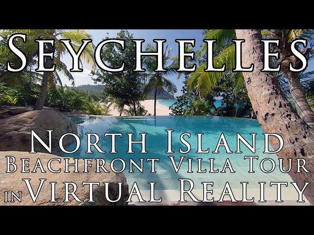 Seychelles in VR - MOST EXCLUSIVE PRIVATE ISLAND in the world, VIRTUAL REALITY tour of North Island