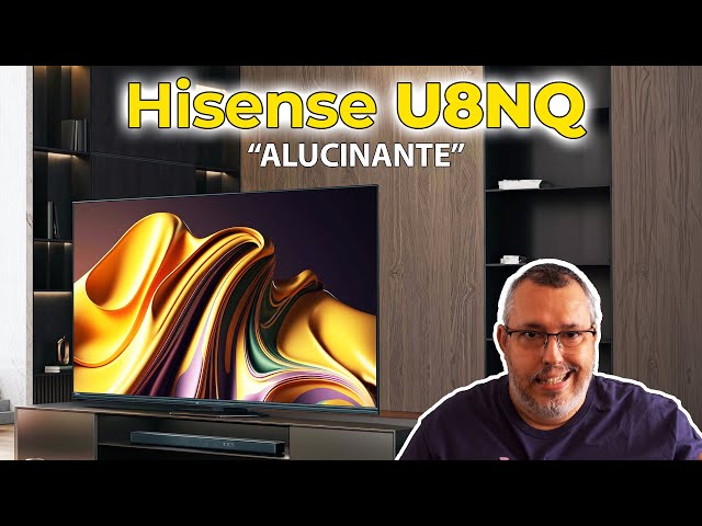 Hisense U8NQ, un análisis DESLUMBRANTE