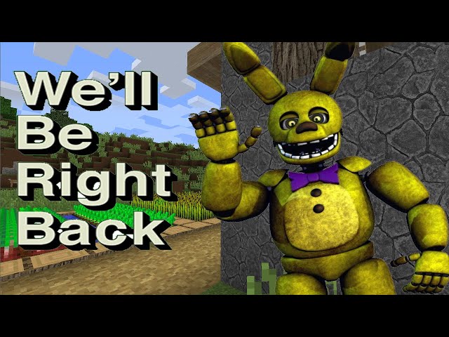 Minecraft Fnaf We will Be Right Back Compilation #2