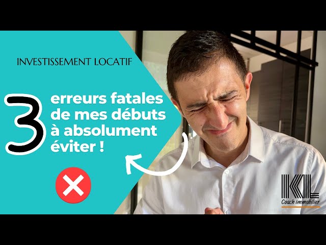 3 erreurs fatales de mon 1er investissement locatif !