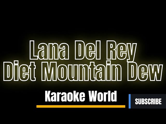 Lana Del Rey - Diet Mountain Dew (Karaoke Version)