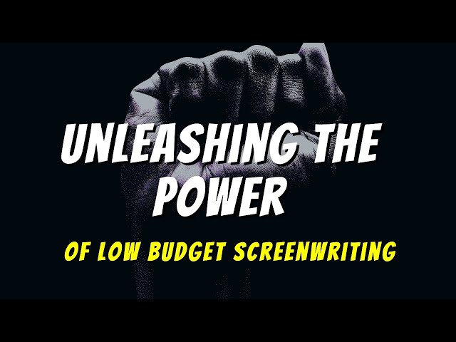 Unleashing the Power of Low-Budget Screenwriting