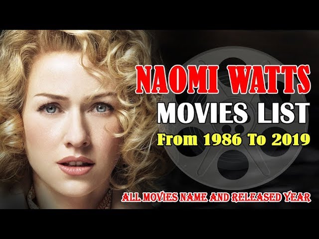 Naomi Watts Movies: List of Movies, TV Shows & Video Games Naomi Watts