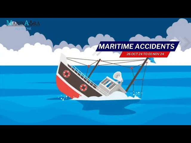 Recent Maritime accidents  (26th Oct 24 to 01st Nov 24)