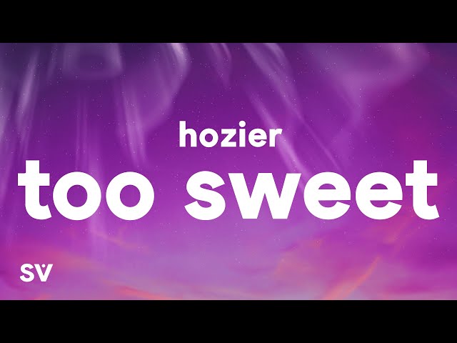 Hozier - Too Sweet (Lyrics)