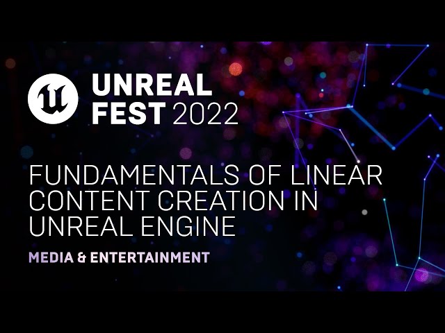 Fundamentals of Linear Content Creation in Unreal Engine | Unreal Fest 2022