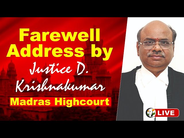 🔴Farewell Address by Justice D. Krishnakumar | Madras Highcourt