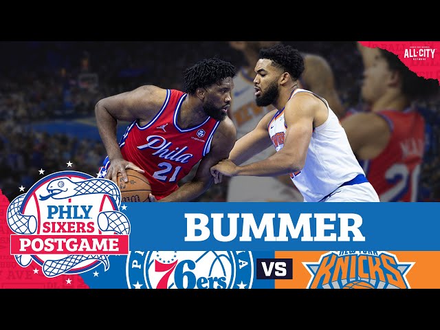 PHLY Sixers Postgame: Joel Embiid struggles in return as Sixers lose to Knicks