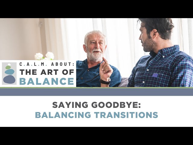 24th Annual C.A.L.M Conference "The Art of Balance" - Saying Goodbye: Balancing Transitions