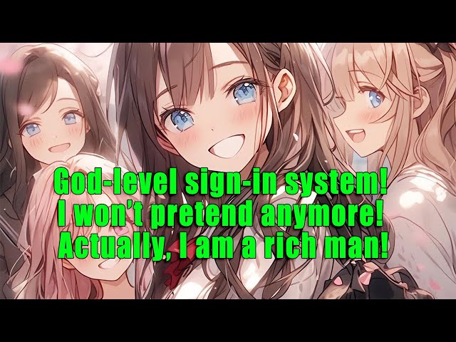 God-level sign-in system! I won’t pretend anymore! Actually, I am a rich man! - part 3 - FULL