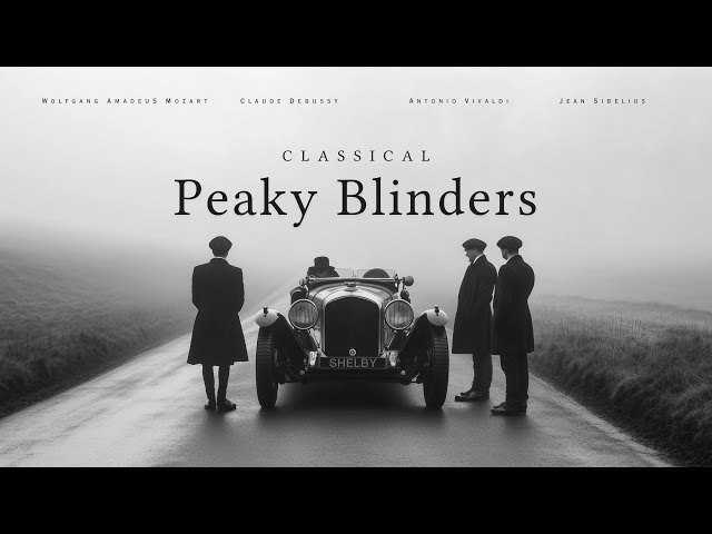 Peaky Blinders Classical - Classical Music Gems