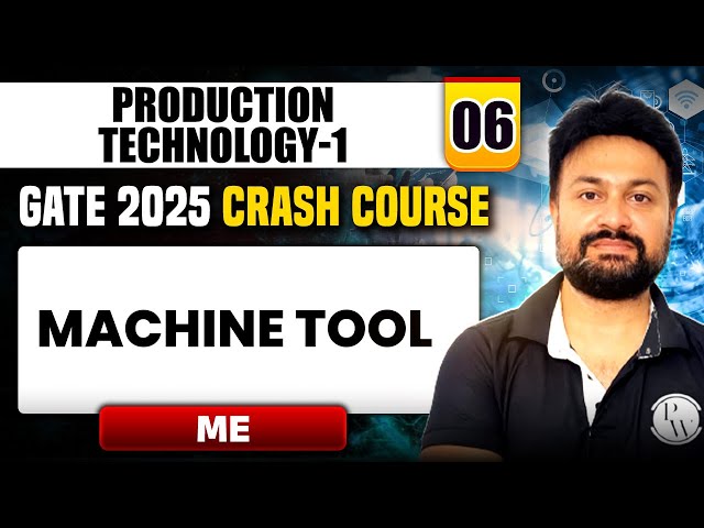 Production Technology-1 06 | Machine Tool | Mechanical Engineering | GATE 2025 Crash Course