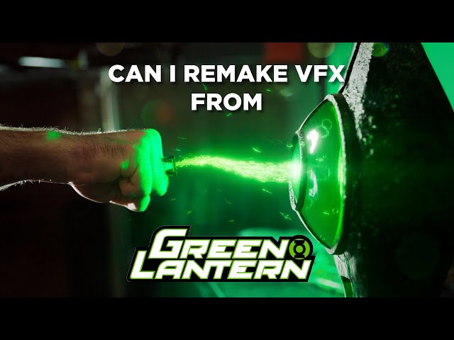 Can I Remake The VFX From GREEN LANTERN?