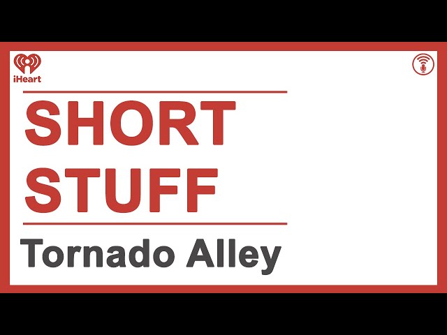 Short Stuff: Tornado Alley | STUFF YOU SHOULD KNOW