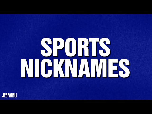 Sports Nicknames | Category | JEOPARDY!