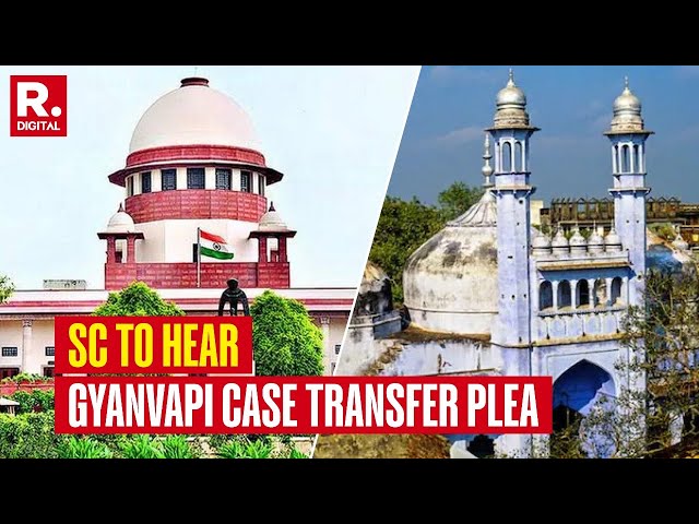 SC To Address Hindu Side Request To Transfer Plea Of All 15 Cases Related To Gyanvapi Dispute