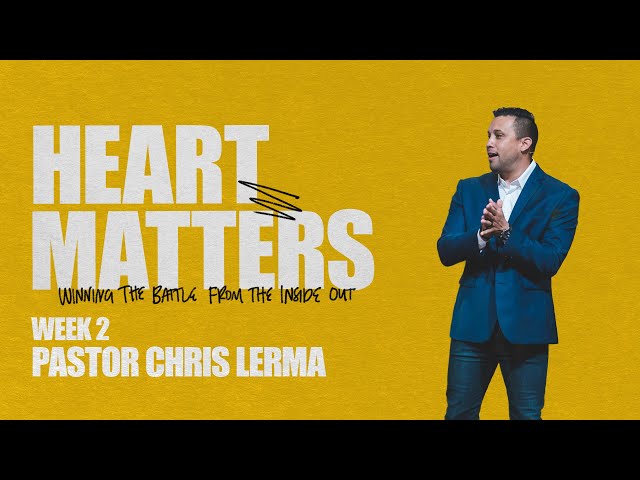 Heart Matters // Get Your Guard Up // Pastor Christ Lerma