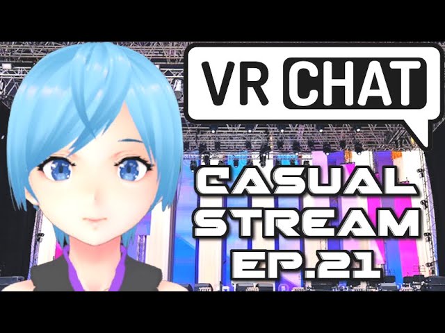 VRChat Casual Stream Ep.21