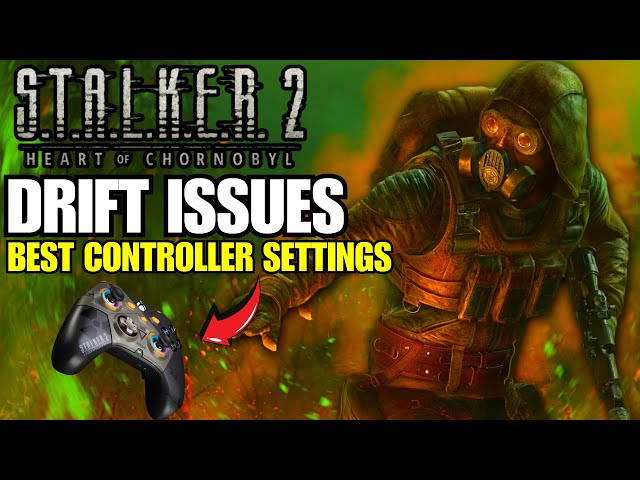 Stalker 2 - Controller Drift Issues | BEST SETTINGS TO HELP!