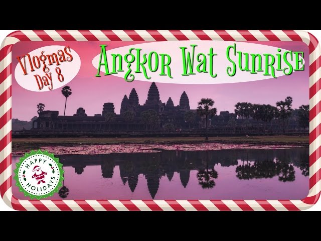 Beautiful Angkor Wat Sunrise | Vlogmas Day 8