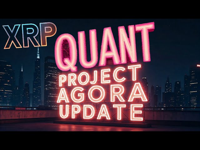 Quant and XRP Project Agora Update