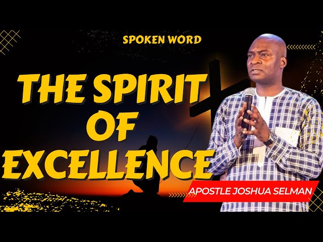 The Spirit Of Excellence - Apostle Joshua Selman