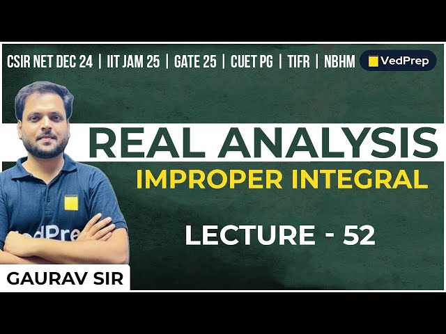 Real Analysis | Improper Integral | CSIR NET | IIT JAM | GATE | Lec-52 | VedPrep Maths Academy